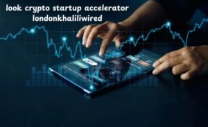 look crypto startup accelerator londonkhaliliwired