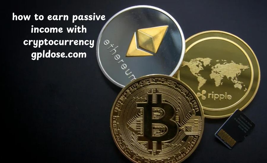 how to earn passive income with cryptocurrency gpldose.com